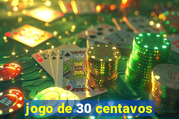 jogo de 30 centavos